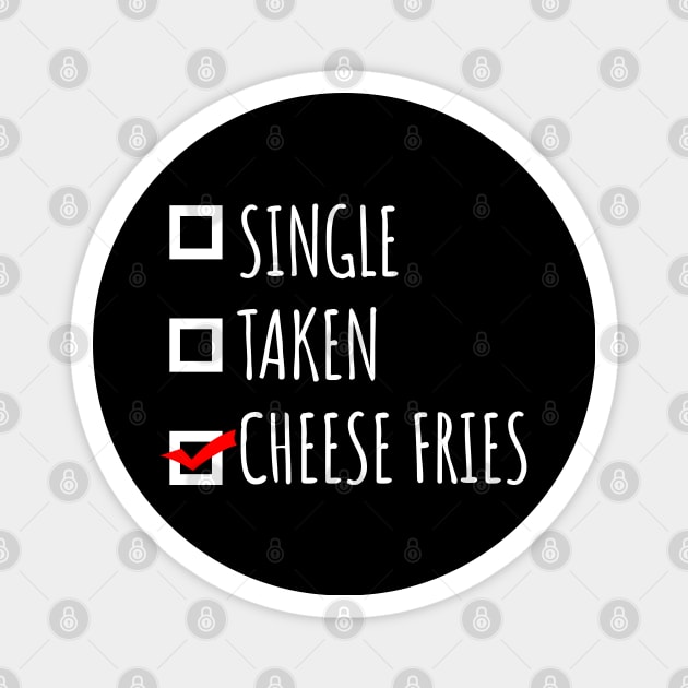 Single Taken Cheese Fries Magnet by LunaMay